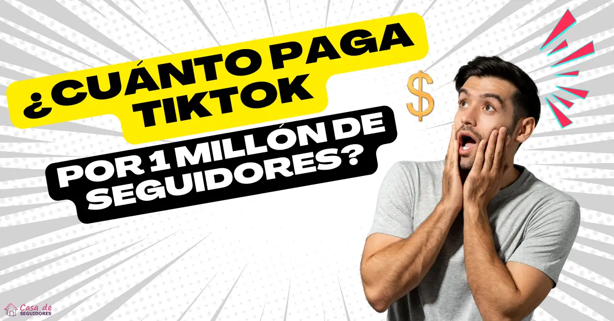 cuanto-paga-tiktok-por-1millon-de-seguidores